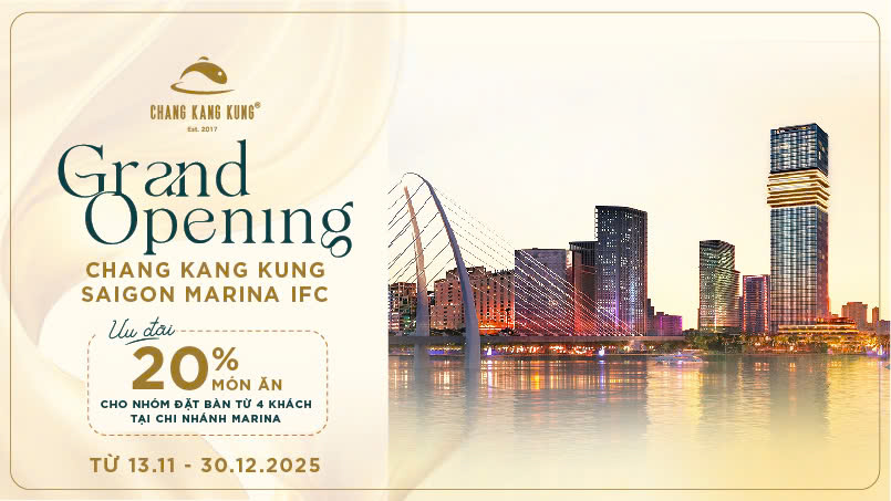 CHÍNH THỨC KHAI TRƯƠNG – CHANG KANG KUNG SAI GON MARINA IFC - 13.11.2025! 1 gen n MRN 20